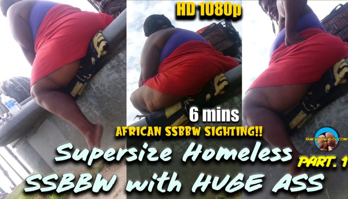 Supersize-Homeless-SSBBW-with-HUGE-ASS!-part.-1