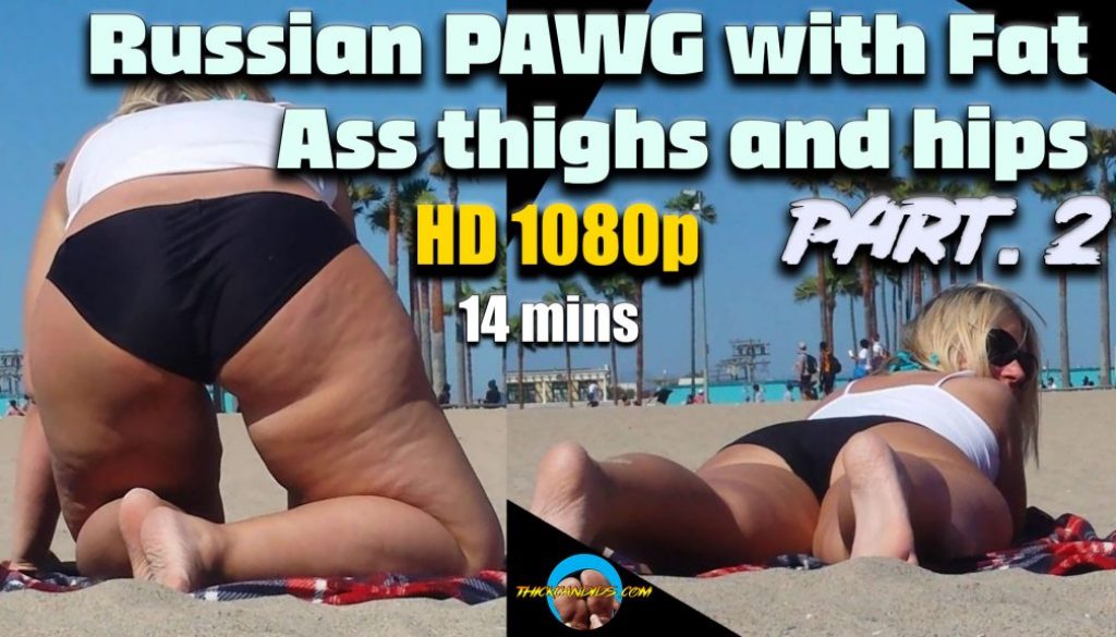 Russian-PAWG-with-Fat-Ass-thighs-and-hips-Part