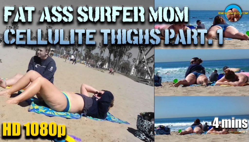 Fat-Ass-surfer-Mom-Cellulite-Thighs-Part.-1
